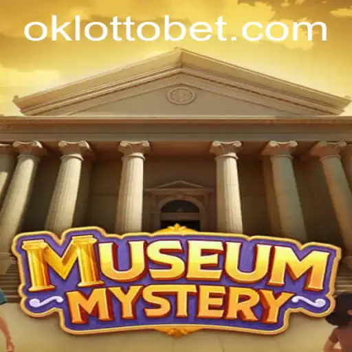 Exploring the Thrills of MuseumMystery and the Excitement of OkLotto